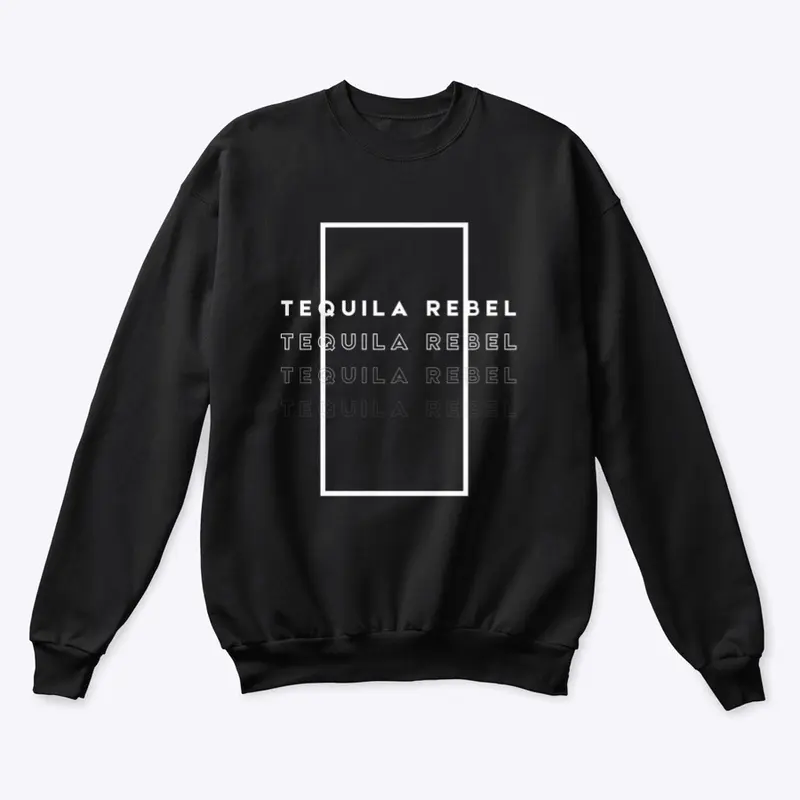 Tequila Rebel- I Drink What I Love